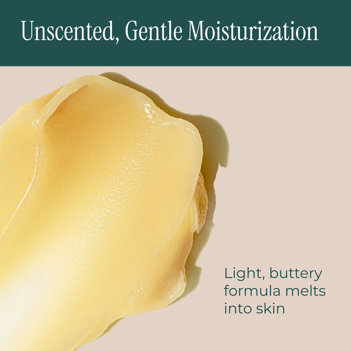 A close-up of a pale yellow cream or balm texture on a beige background with dark teal text reading 'Unscented, Gentle Moisturization' and 'Light, buttery formula melts into skin.'