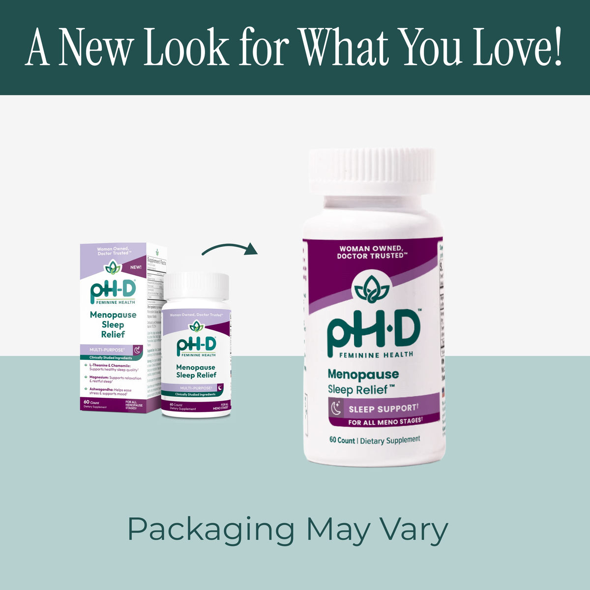 Promotional graphic for pH-D Menopause Sleep Relief showing a white supplement bottle with a purple label and a matching box, plus smaller alternate pack sizes. Text at the top reads 'A New Look for What You Love!' and text at the bottom says 'Packaging May Vary'.