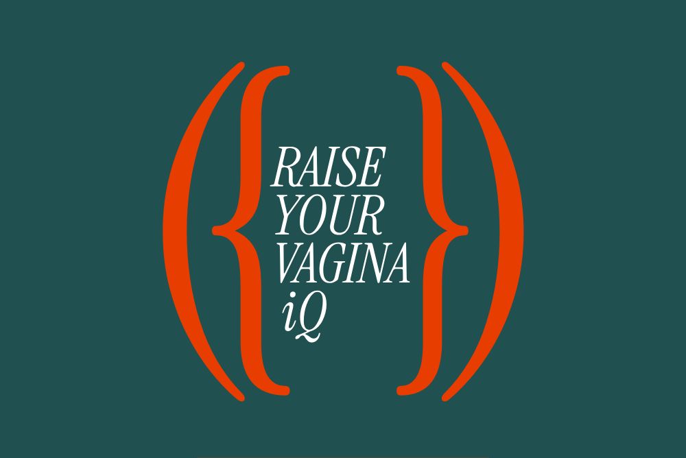 Raise Your Vagina IQ: Breaking the Silence, Building Confidence