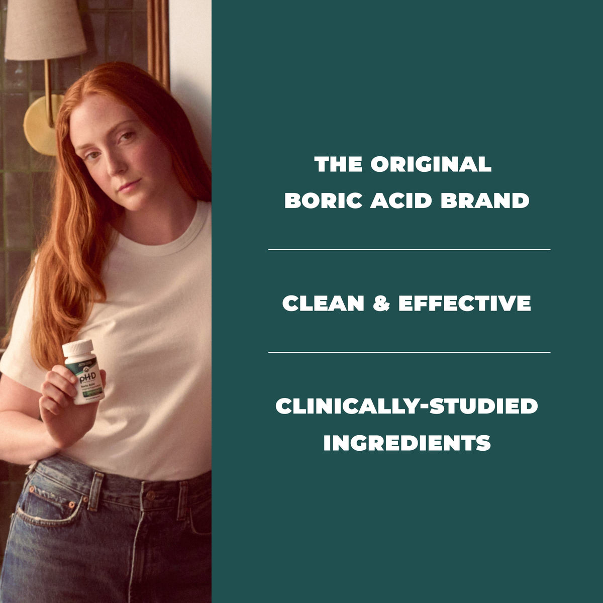 A woman with long red hair holds a bottle of pH-D Feminine Health Boric Acid Suppositories while standing indoors beside a dark teal text panel that reads: 'THE ORIGINAL BORIC ACID BRAND', 'CLEAN & EFFECTIVE', and 'CLINICALLY-STUDIED INGREDIENTS'.
