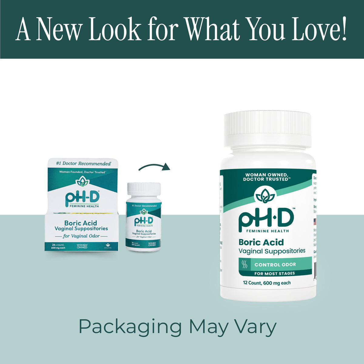 Promotional graphic for PH-D Boric Acid Vaginal Suppositories showing the product bottle, its box, and a smaller individual packet, alongside text reading 'A New Look for What You Love!' and 'Packaging May Vary'.